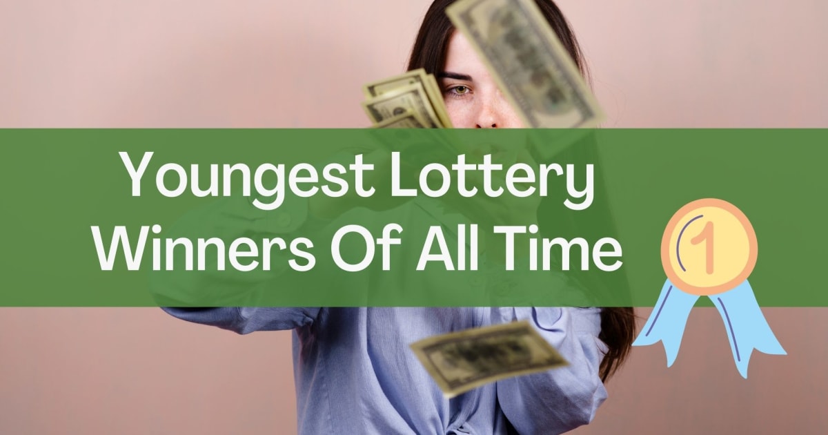 Ganadores de loterÃ­a mÃ¡s jÃ³venes de todos los tiempos